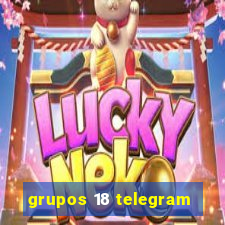 grupos 18 telegram